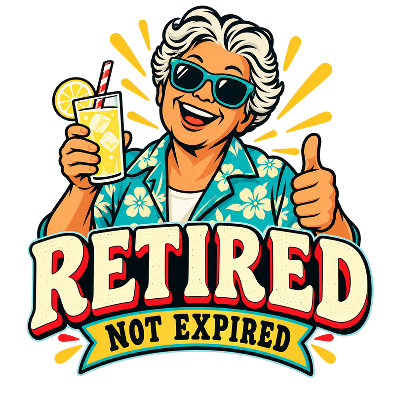 Retired Not Expired - Happy Retirement Screen Print T-Shirt & Hoodie