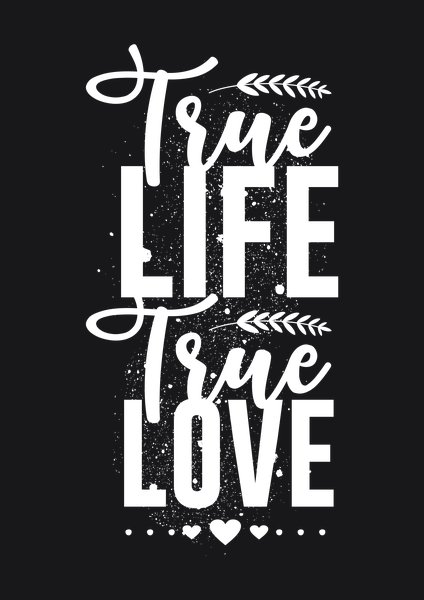 True Life True Love - Quotes & Phrases Screen Print T-Shirt & Hoodie