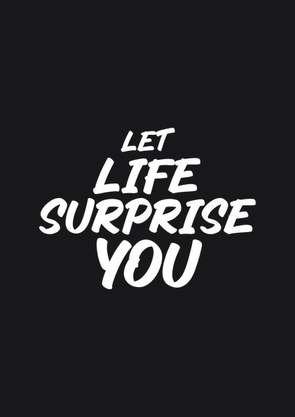 Let Life Surprise You - Quotes & Phrases Screen Print T-Shirt & Hoodie