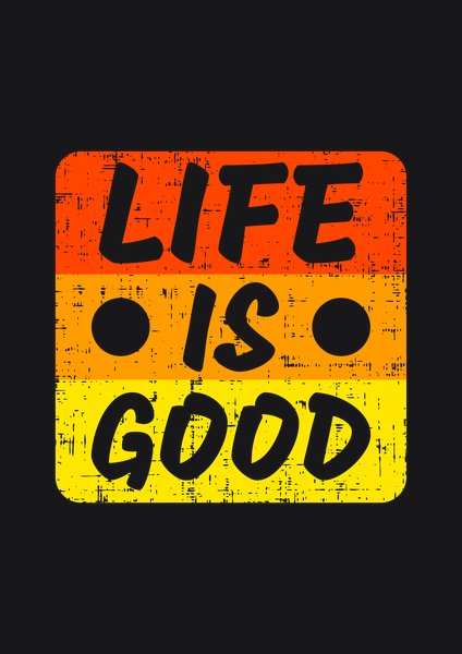 Life Is Good - Quotes & Phrases Screen Print T-Shirt & Hoodie
