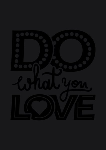 Do What You Love - Quotes & Phrases Screen Print T-Shirt & Hoodie