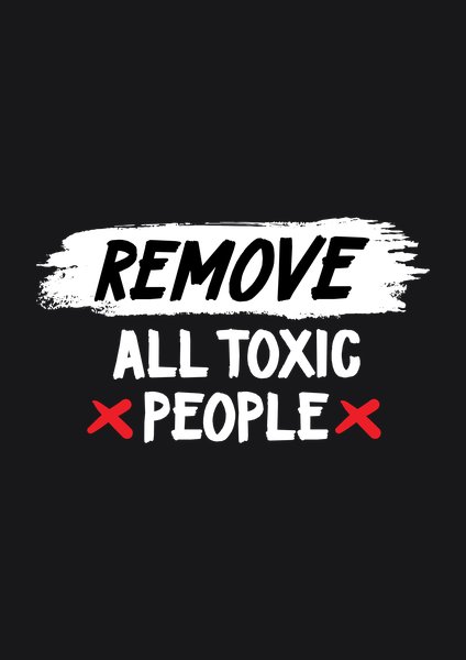 Remove All Toxic People - Quotes & Phrases Screen Print T-Shirt & Hoodie