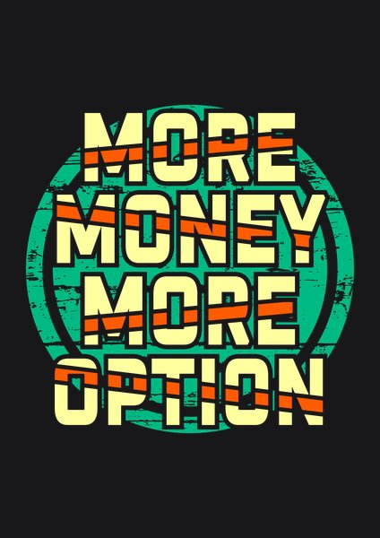 More Money More Option - Quotes & Phrases Screen Print T-Shirt & Hoodie