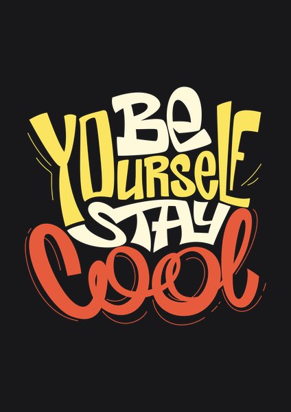 Be Yourself Stay Cool - Quotes & Phrases Screen Print T-Shirt & Hoodie