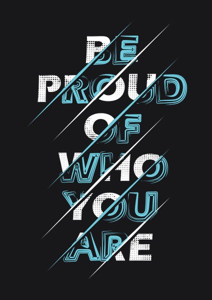 Be Proud Of Who You Are - Quotes & Phrases Screen Print T-Shirt & Hoodie