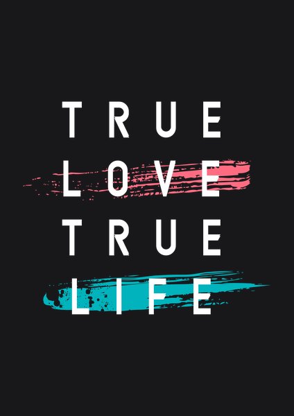 True Love True Life - Quotes & Phrases Screen Print T-Shirt & Hoodie