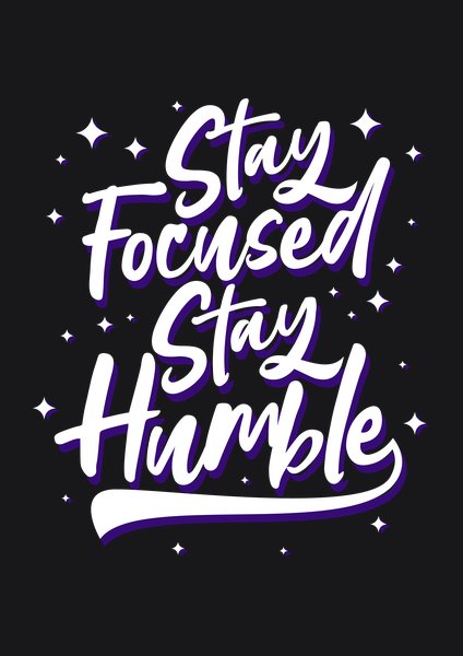Stay Focused Stay Humble - Quotes & Phrases Screen Print T-Shirt & Hoodie