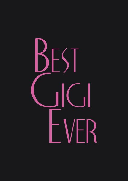 Best Gigi Ever - Quotes & Phrases Screen Print T-Shirt & Hoodie