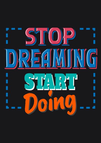 Stop Dreaming Start Doing - Quotes & Phrases Screen Print T-Shirt & Hoodie