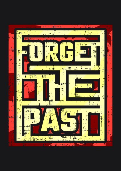 Forget The Past - Quotes & Phrases Screen Print T-Shirt & Hoodie