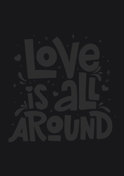 Love Is All Around - Quotes & Phrases Screen Print T-Shirt & Hoodie