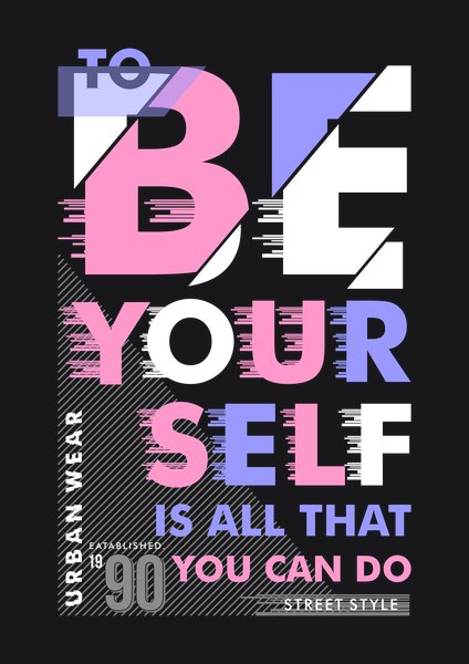 To Be Yourself Is All You Can Do - Quotes & Phrases Screen Print T-Shirt & Hoodie