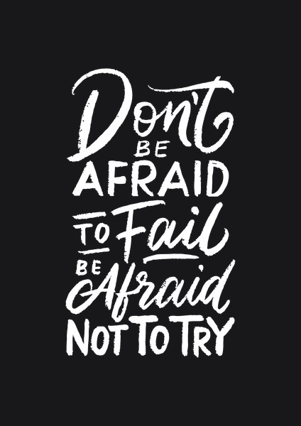 Don't Be Afraid To Fail - Quotes & Phrases Screen Print T-Shirt & Hoodie