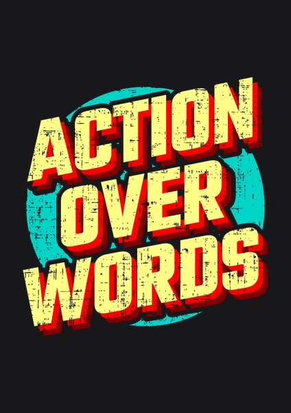 Action Over Words - Quotes & Phrases Screen Print T-Shirt & Hoodie