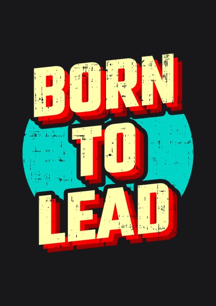 Born To Lead - Quotes & Phrases Screen Print T-Shirt & Hoodie