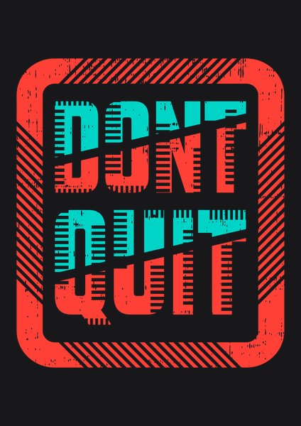 Don't Quit - Quotes & Phrases Screen Print T-Shirt & Hoodie
