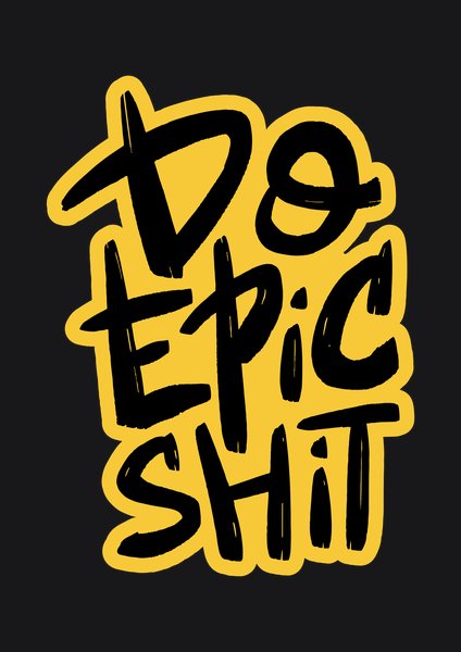 Do Epic Shit - Quotes & Phrases Screen Print T-Shirt & Hoodie