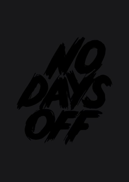 No Days Off - Quotes & Phrases Screen Print T-Shirt & Hoodie