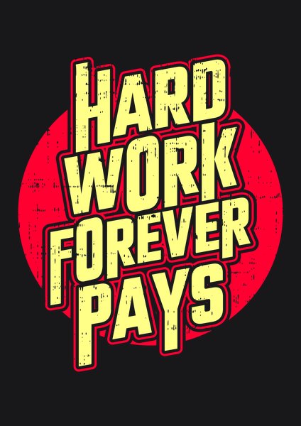 Hard Work Forever Pays - Quotes & Phrases Screen Print T-Shirt & Hoodie