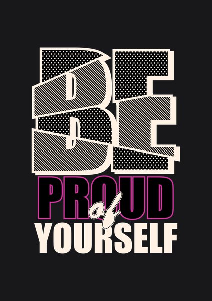 Be Proud Of Yourself - Quotes & Phrases Screen Print T-Shirt & Hoodie