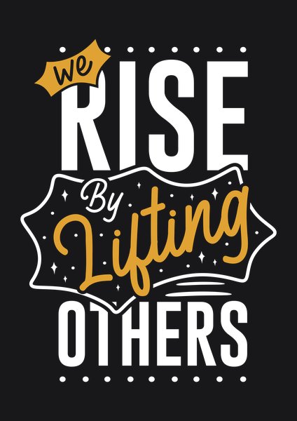 We Rise By Lifting Others - Quotes & Phrases Screen Print T-Shirt & Hoodie