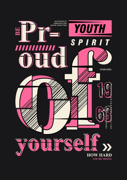 Proud Of Yourself Youth Spirit - Quotes & Phrases Screen Print T-Shirt & Hoodie