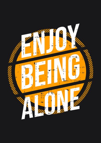 Enjoy Being Alone - Quotes & Phrases Screen Print T-Shirt & Hoodie