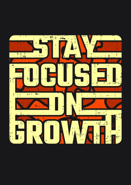 Stay Focused On Growth - Quotes & Phrases Screen Print T-Shirt & Hoodie