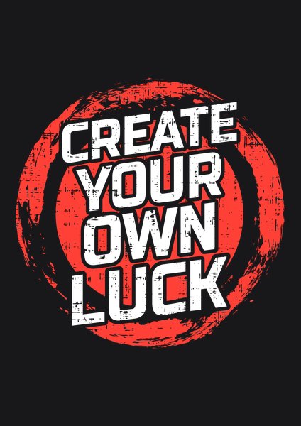 Create Your Own Luck - Quotes & Phrases Screen Print T-Shirt & Hoodie