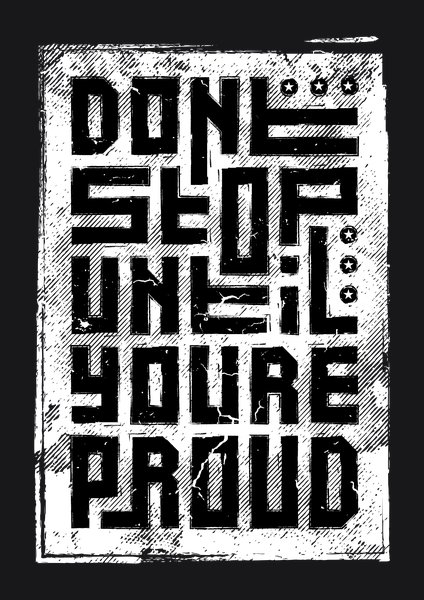 Don't Stop Until You're Proud - Quotes & Phrases Screen Print T-Shirt & Hoodie