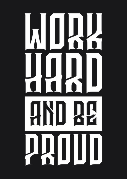 Work Hard And Be Proud - Quotes & Phrases Screen Print T-Shirt & Hoodie