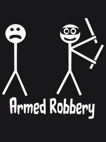Armed Robbery - Sarcasm & Humor Screen Print T-Shirt & Hoodie