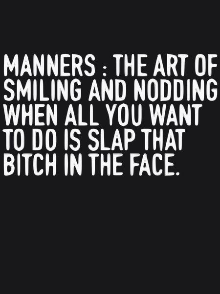 Manners: Art Of Smiling & Nodding - Sarcasm & Humor Screen Print T-Shirt & Hoodie