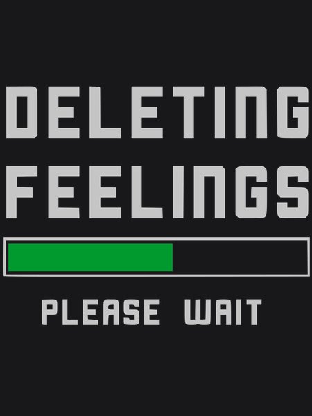 Deleting Feelings Please Wait - Sarcasm & Humor Screen Print T-Shirt & Hoodie