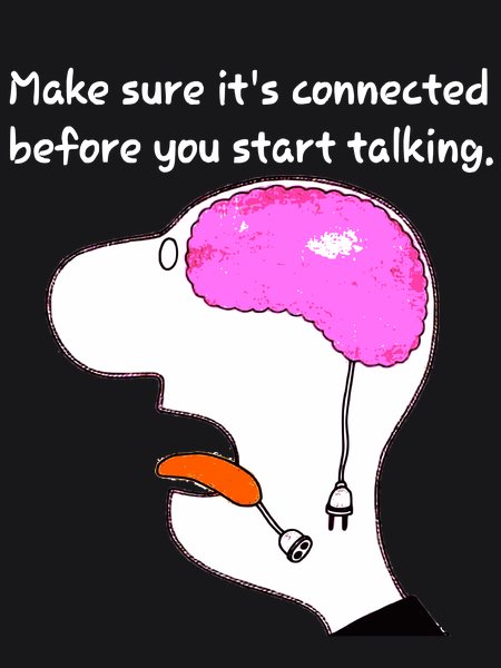 Make Sure It's Connected Before Talking - Sarcasm & Humor Screen Print T-Shirt & Hoodie