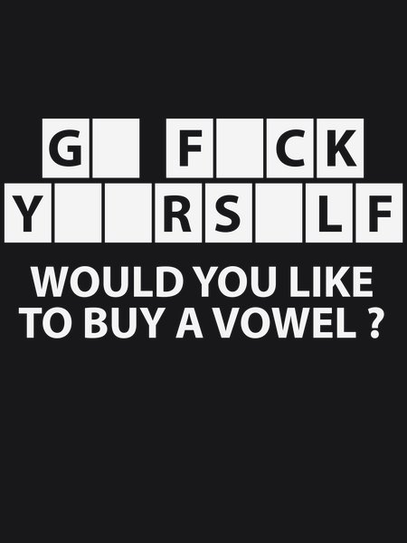 Would You Like To Buy A Vowel? - Sarcasm & Humor Screen Print T-Shirt & Hoodie